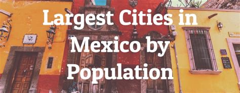list of cities in mexico by population|8 Largest Cities in Mexico by Population .